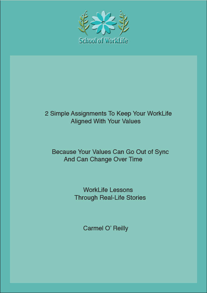 2 Simple Assignments To Keep Your WorkLife Aligned To Your Values  Because Your Values Can Go Out Of Sync and Can Change Over Time