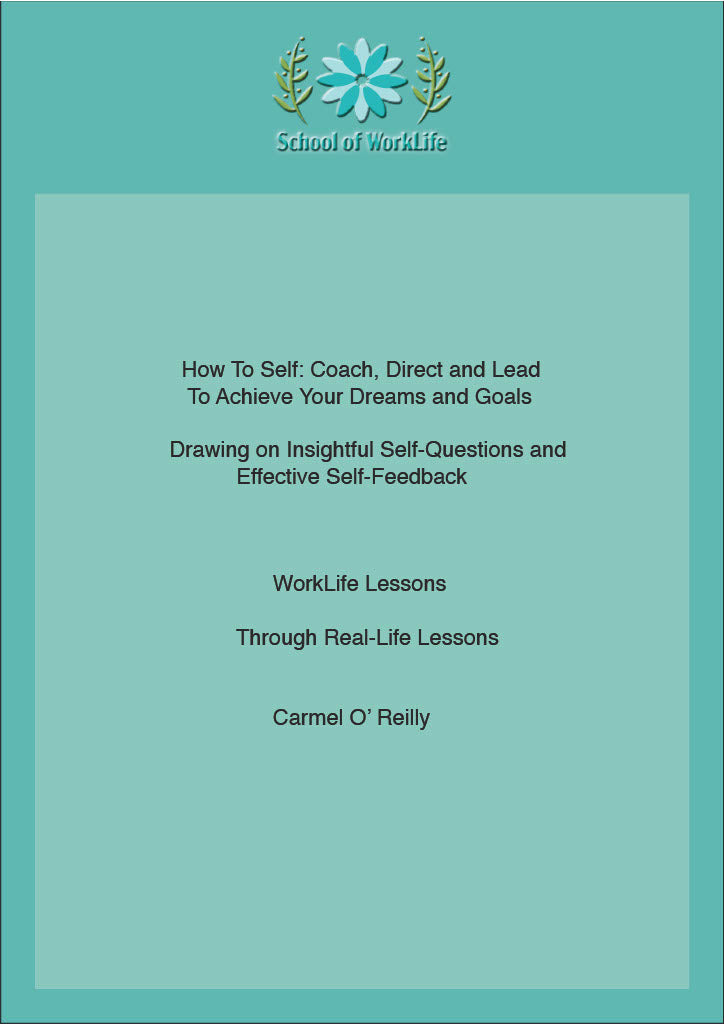 How to Self: Coach, Direct and Lead To Achieve Your Dreams and Goals  Drawing on Insightful Self-Questions and Effective Self-Feedback